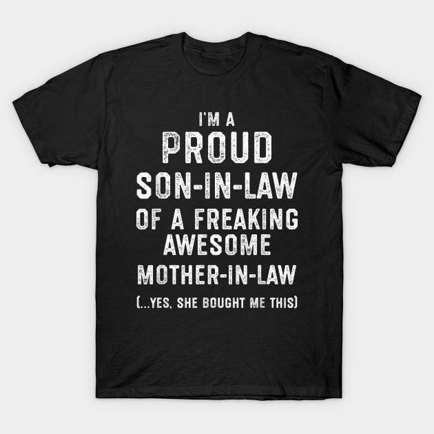 Mens Proud Son In Law Of A Freaking Awesome Mother In Law T-Shirt T-Shirt by tangyreporter